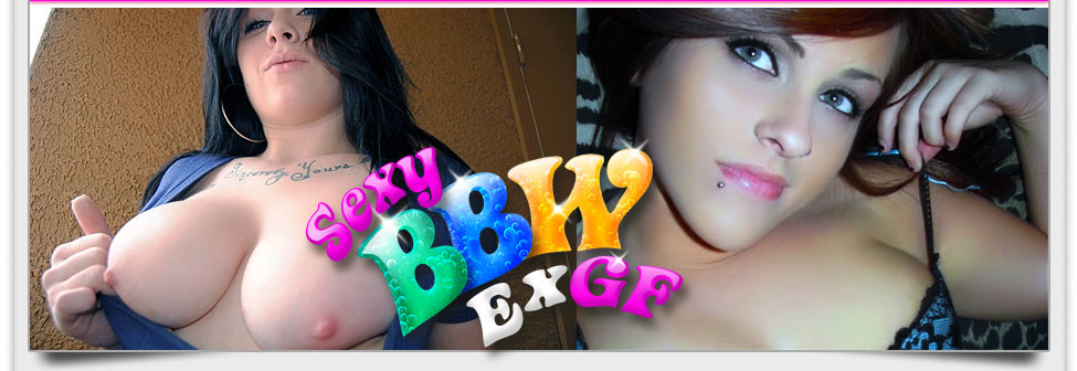 Sexy BBW Ex-GF - Hundreds of 100% Real Amateur BBW Ex ...